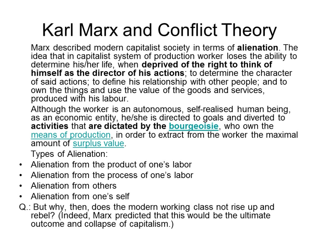 Karl Marx and Conflict Theory Marx described modern capitalist society in terms of alienation.